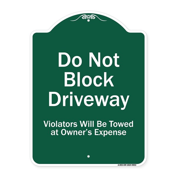 Do Not Block Driveway Violators Will Towed Owner Expense Aluminum Sign, 18" L, 24" H, GW-1824-9853